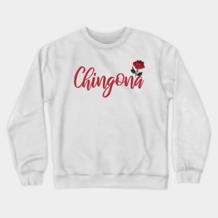 Chingona Red Rose Floral Latina Strong Woman Mexican Saying Crewneck Sweatshirt
